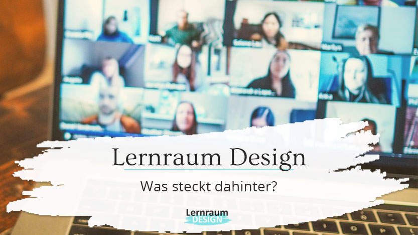 Was steckt hinter "Lernraum Design"?