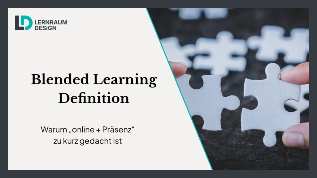 Blended Learning Definition: Warum „online + Präsenz“ zu kurz gedacht ist