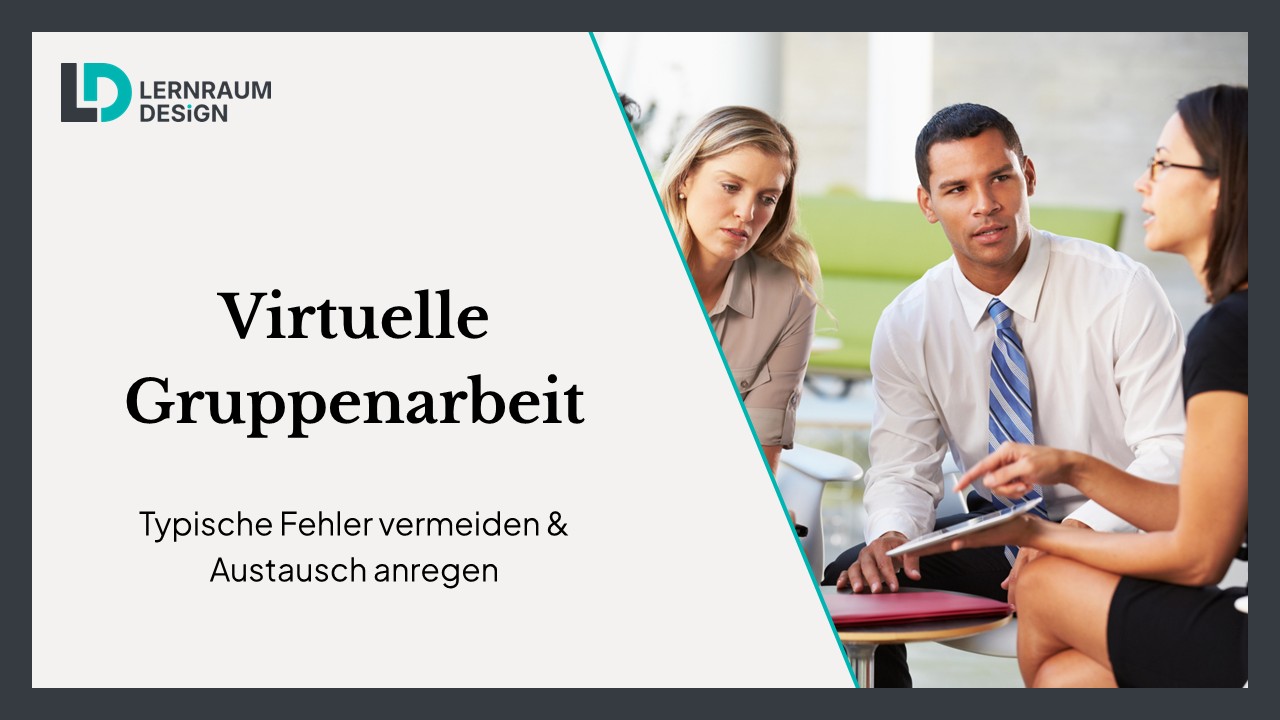 Virtuelle Gruppenarbeit: Typische Fehler vermeiden & Austausch anregen