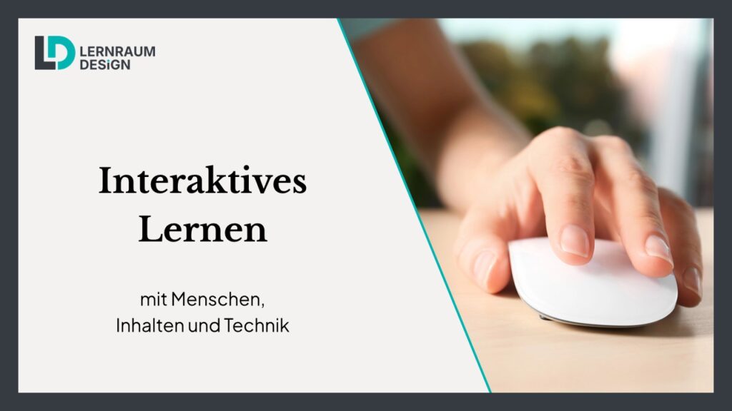Interaktives Lernen mit Menschen, Inhalten und Technik