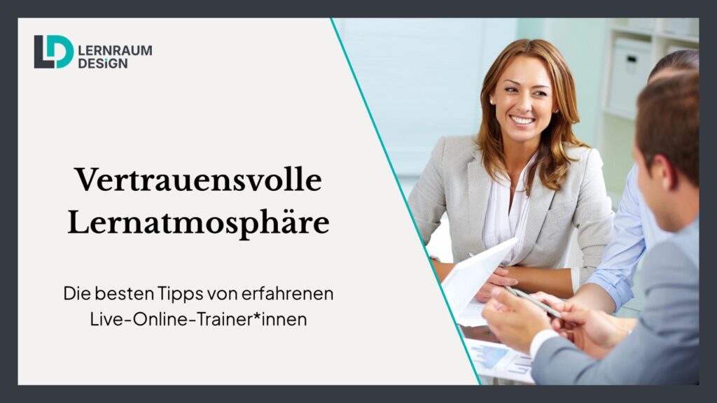 Vertrauensvolle Lernatmosphäre: Die besten Tipps von erfahrenen Live-Online-Trainer*innen