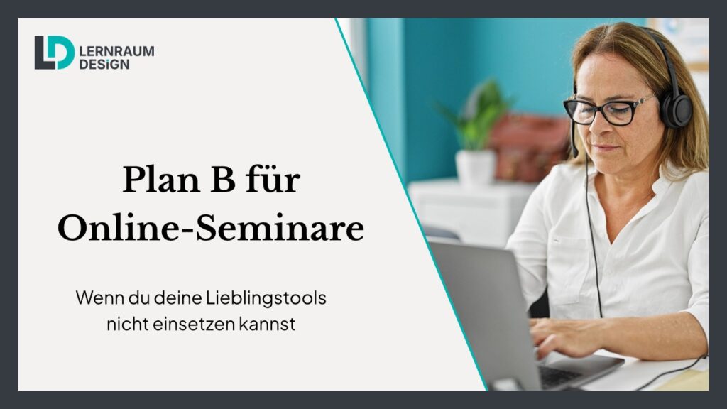 Plan B für Online-Seminare: Wenn du deine Lieblingstools nicht einsetzen kannst