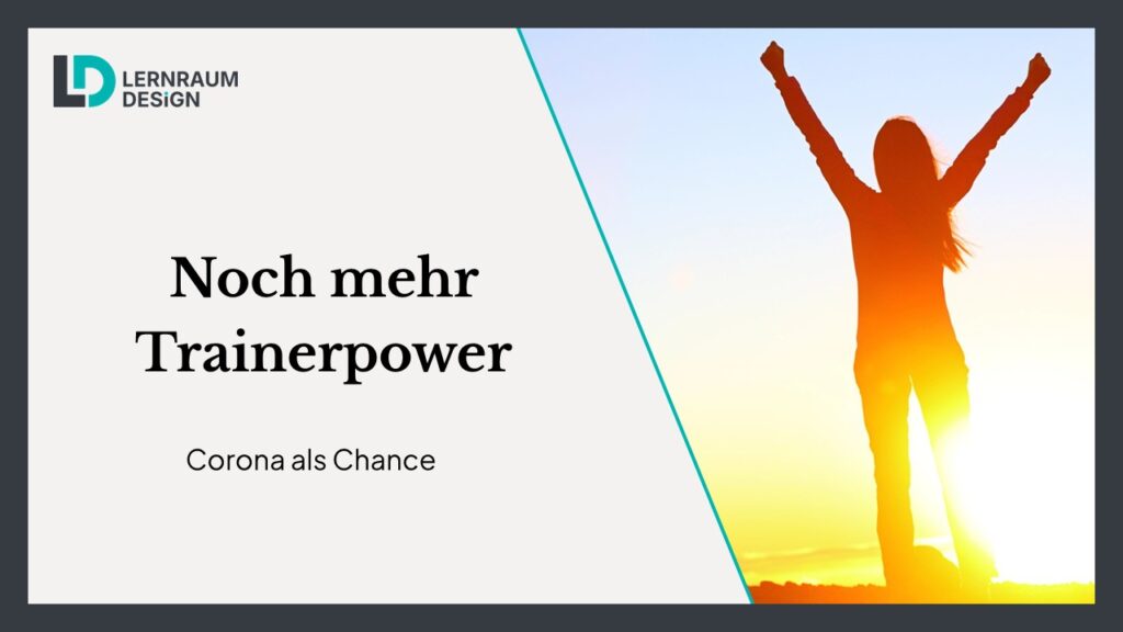 Noch mehr Trainerpower: Corona als Chance