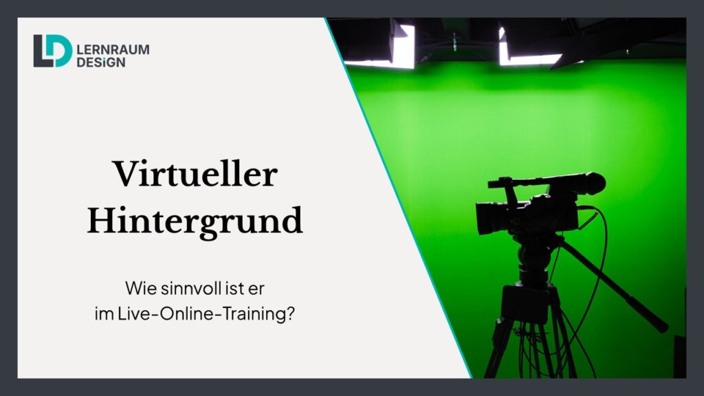 Virtueller Hintergrund: Wie sinnvoll ist er im Live-Online-Training?
