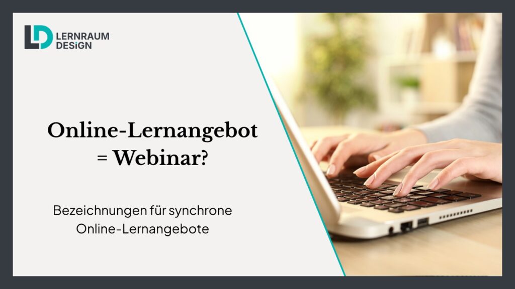 Online-Lernangebot = Webinar? Bezeichnungen für synchrone Online-Lernangebote