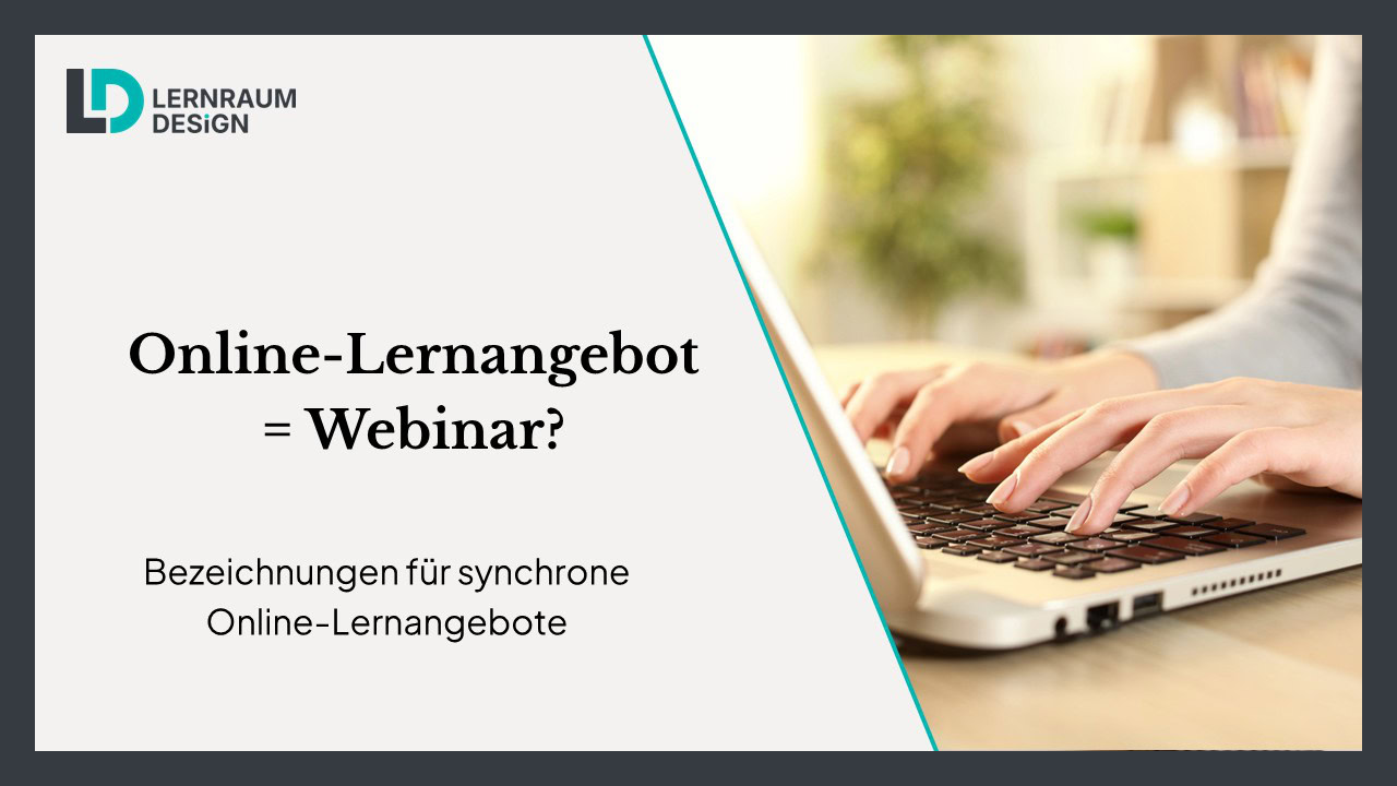 Online-Lernangebot = Webinar? Bezeichnungen für synchrone Online-Lernangebote